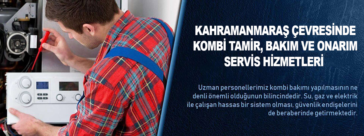 kahramanmaraş kombi tamir servisi